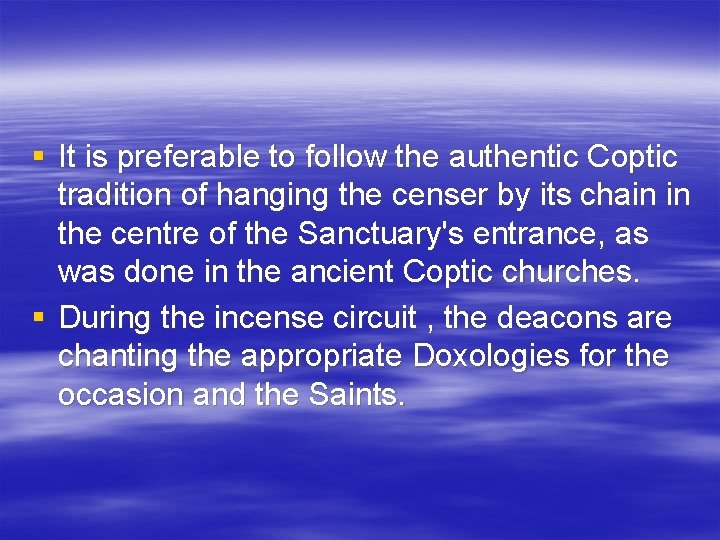 § It is preferable to follow the authentic Coptic tradition of hanging the censer