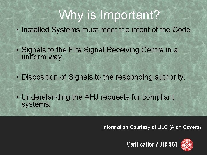  Why is Important? • Installed Systems must meet the intent of the Code.