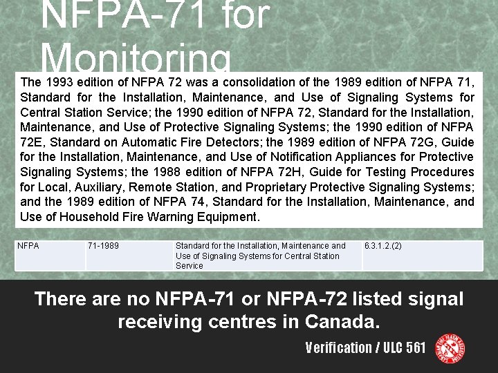 NFPA-71 for Monitoring The 1993 edition of NFPA 72 was a consolidation of the