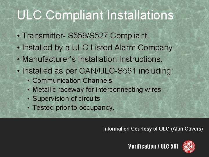 ULC Compliant Installations • Transmitter- S 559/S 527 Compliant • Installed by a ULC
