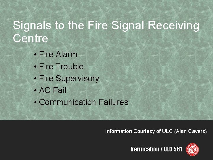 Signals to the Fire Signal Receiving Centre • Fire Alarm • Fire Trouble •