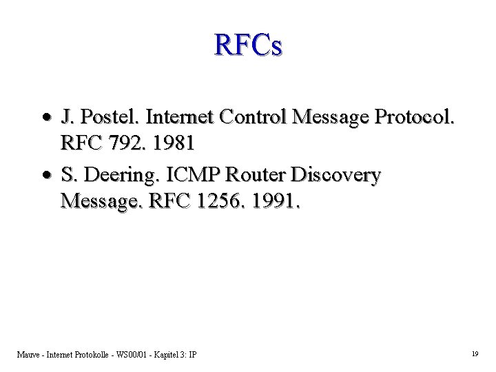 RFCs · J. Postel. Internet Control Message Protocol. RFC 792. 1981 · S. Deering.