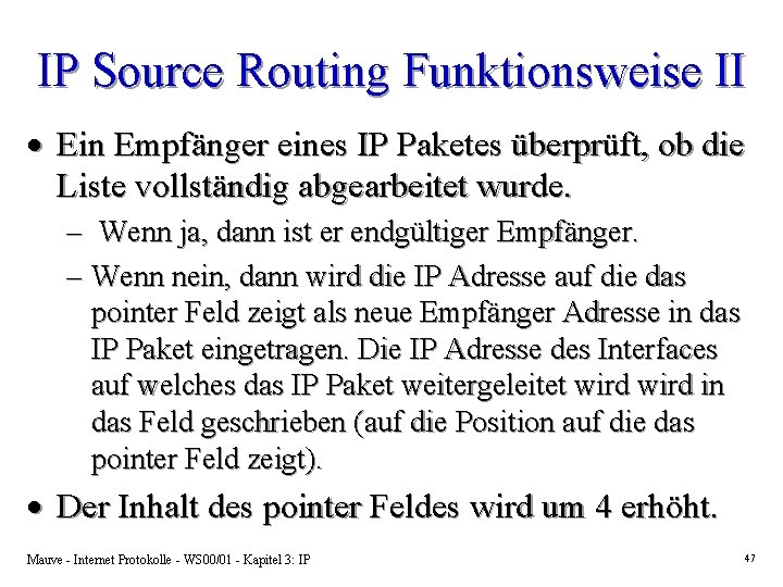 IP Source Routing Funktionsweise II · Ein Empfänger eines IP Paketes überprüft, ob die