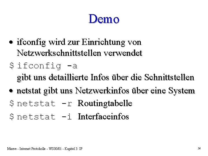 Demo · ifconfig wird zur Einrichtung von Netzwerkschnittstellen verwendet $ ifconfig -a gibt uns Demo · ifconfig wird zur Einrichtung von Netzwerkschnittstellen verwendet $ ifconfig -a gibt uns