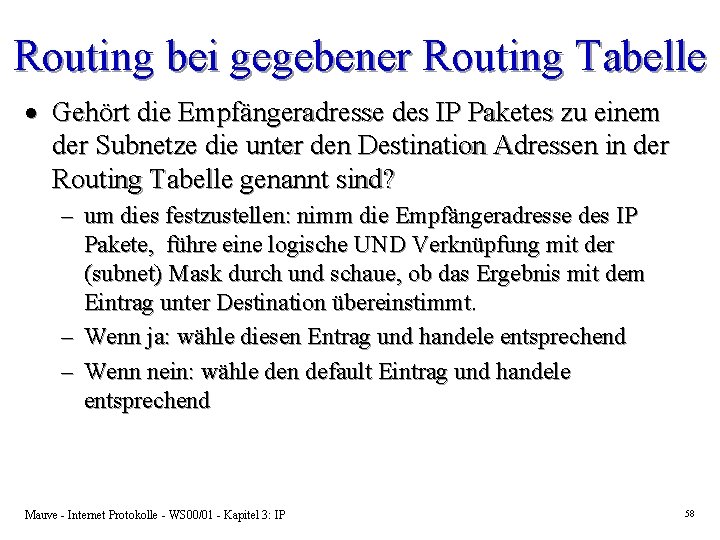 Routing bei gegebener Routing Tabelle · Gehört die Empfängeradresse des IP Paketes zu einem Routing bei gegebener Routing Tabelle · Gehört die Empfängeradresse des IP Paketes zu einem