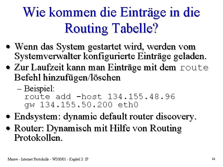 Wie kommen die Einträge in die Routing Tabelle? · Wenn das System gestartet wird,