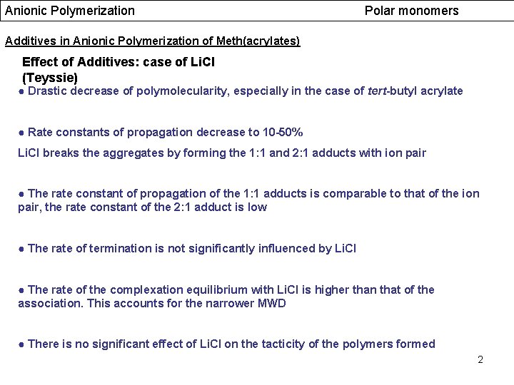 Anionic Polymerization Polar monomers Additives in Anionic Polymerization of Meth(acrylates) Effect of Additives: case