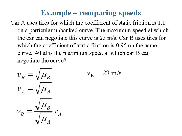 Example – comparing speeds Car A uses tires for which the coefficient of static