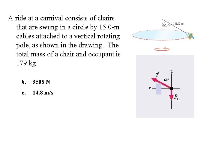 A ride at a carnival consists of chairs that are swung in a circle