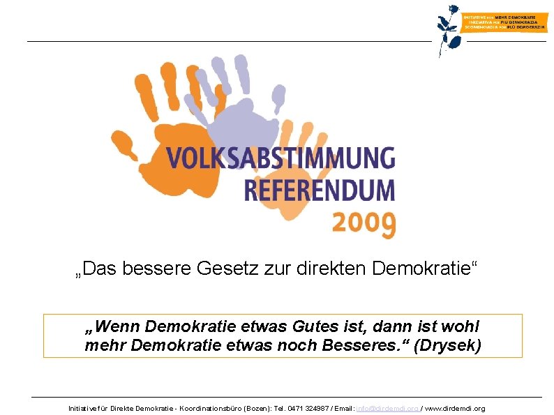 „Das bessere Gesetz zur direkten Demokratie“ „Wenn Demokratie etwas Gutes ist, dann ist wohl