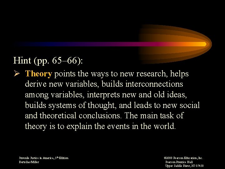 Hint (pp. 65– 66): Ø Theory points the ways to new research, helps derive