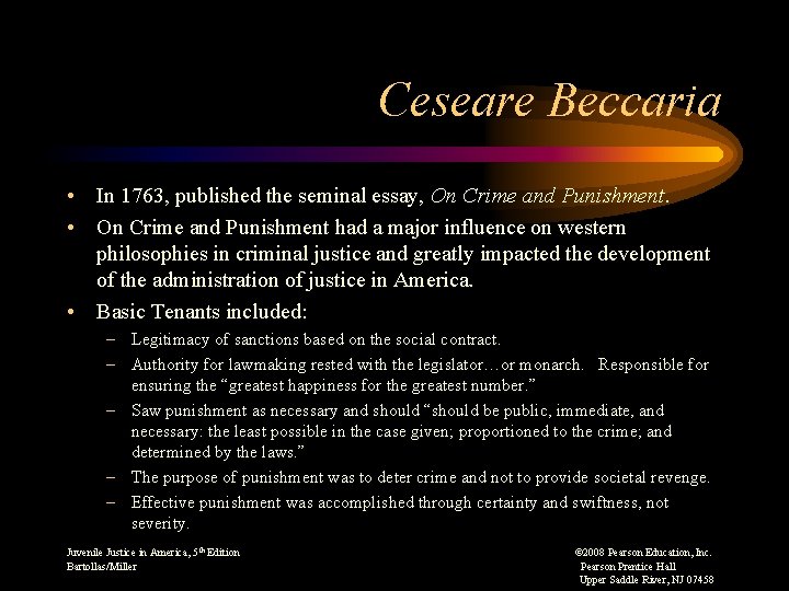 Ceseare Beccaria • In 1763, published the seminal essay, On Crime and Punishment. •