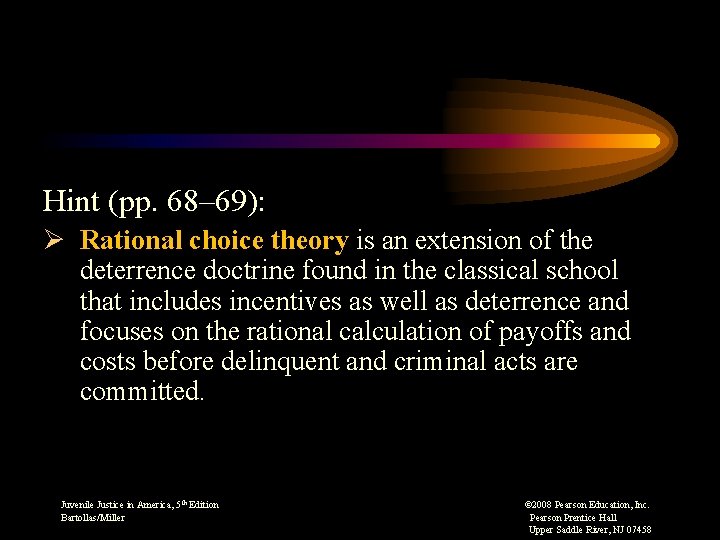 Hint (pp. 68– 69): Ø Rational choice theory is an extension of the deterrence