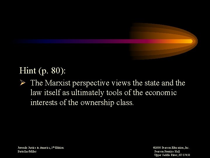 Hint (p. 80): Ø The Marxist perspective views the state and the law itself