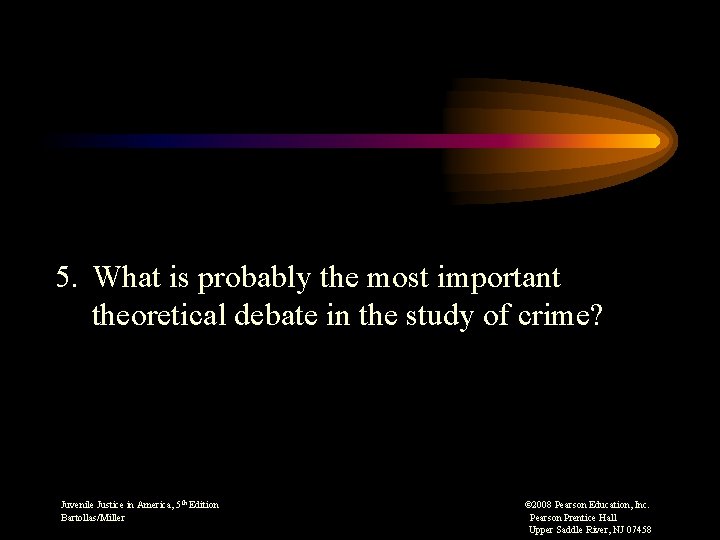 5. What is probably the most important theoretical debate in the study of crime?