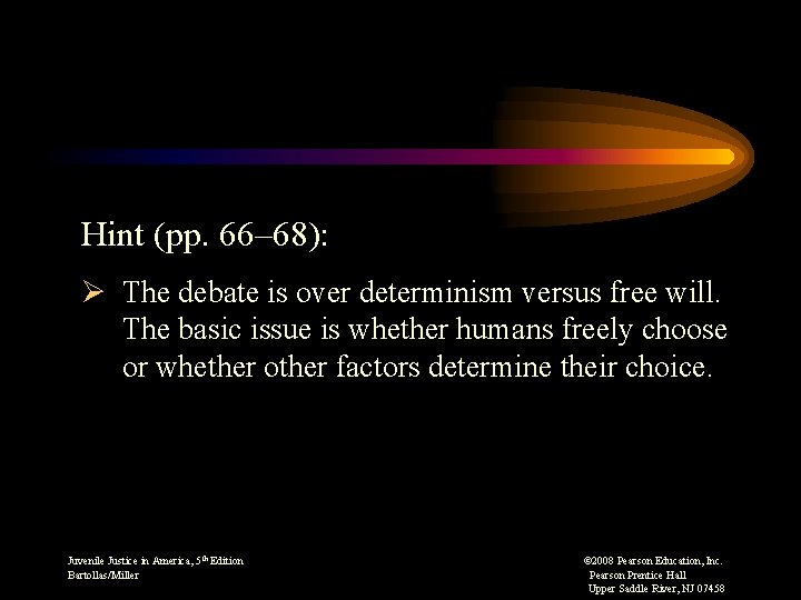 Hint (pp. 66– 68): Ø The debate is over determinism versus free will. The