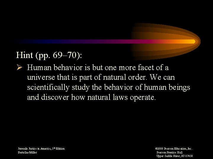 Hint (pp. 69– 70): Ø Human behavior is but one more facet of a