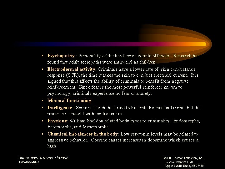  • Psychopathy : Personality of the hard-core juvenile offender. Research has found that