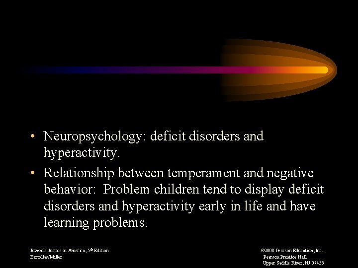  • Neuropsychology: deficit disorders and hyperactivity. • Relationship between temperament and negative behavior: