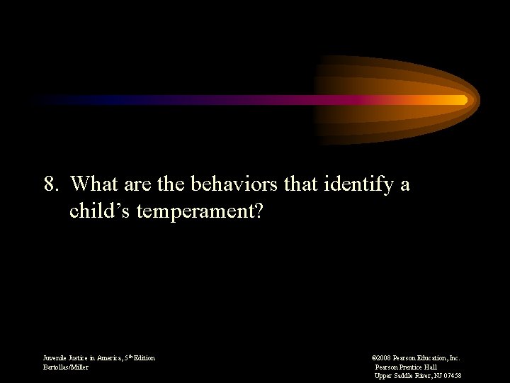 8. What are the behaviors that identify a child’s temperament? Juvenile Justice in America,