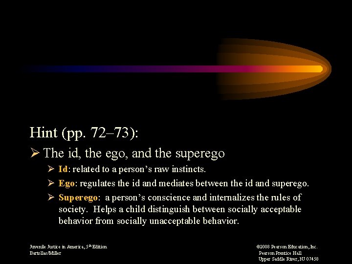 Hint (pp. 72– 73): Ø The id, the ego, and the superego Ø Id: