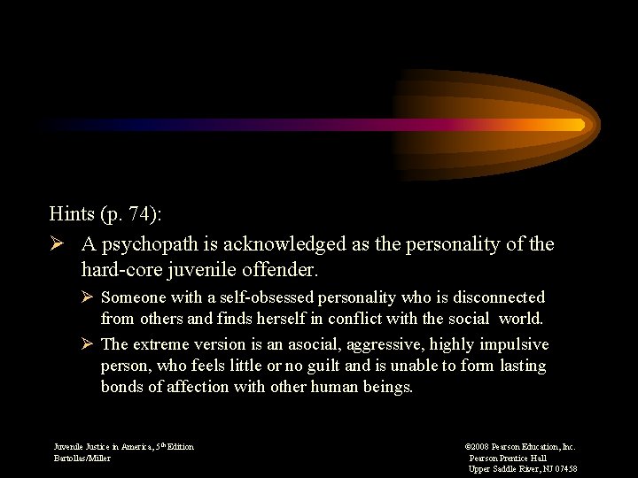 Hints (p. 74): Ø A psychopath is acknowledged as the personality of the hard-core