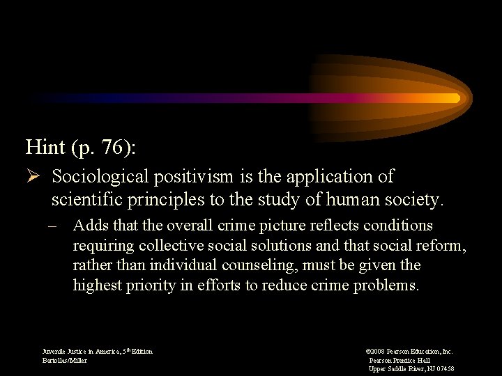 Hint (p. 76): Ø Sociological positivism is the application of scientific principles to the