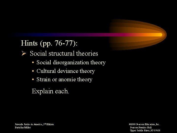 Hints (pp. 76 -77): Ø Social structural theories • Social disorganization theory • Cultural