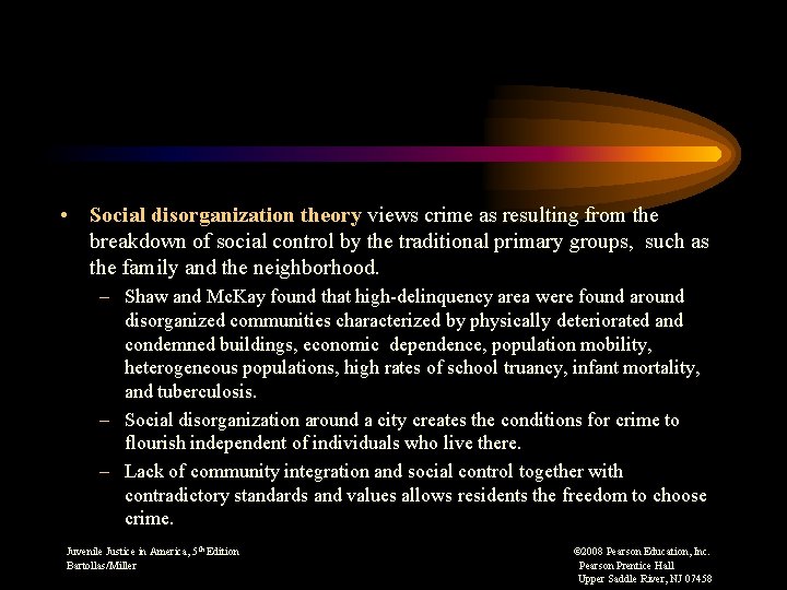  • Social disorganization theory views crime as resulting from the breakdown of social