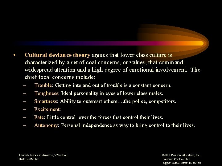  • Cultural deviance theory argues that lower class culture is characterized by a