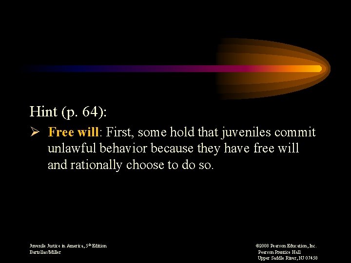 Hint (p. 64): Ø Free will: First, some hold that juveniles commit unlawful behavior