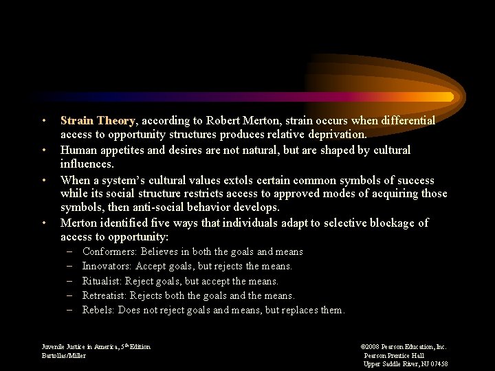  • • Strain Theory, according to Robert Merton, strain occurs when differential access