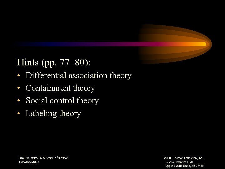 Hints (pp. 77– 80): • • Differential association theory Containment theory Social control theory