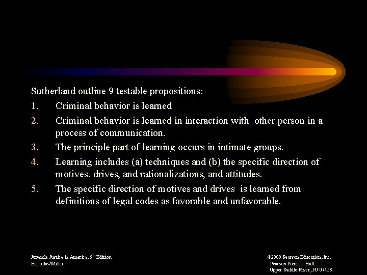 Sutherland outline 9 testable propositions: 1. Criminal behavior is learned 2. Criminal behavior is