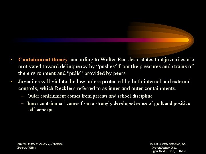  • Containment theory, according to Walter Reckless, states that juveniles are motivated toward