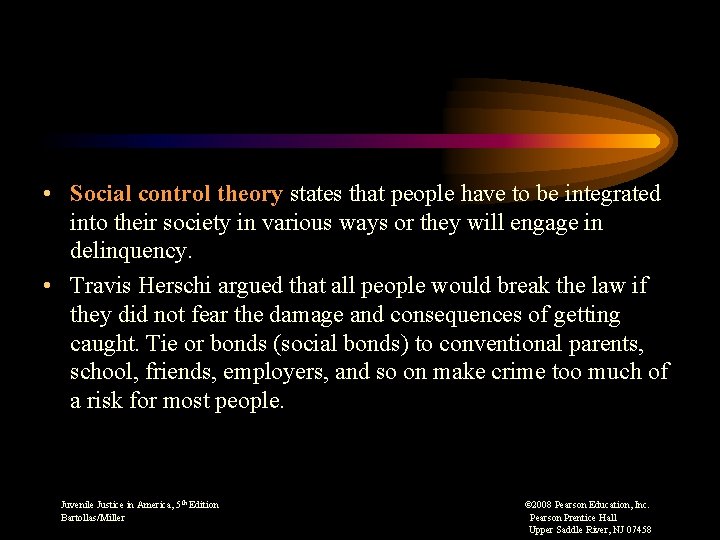 • Social control theory states that people have to be integrated into their