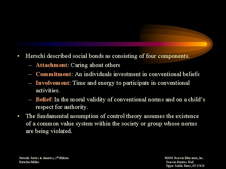  • Herschi described social bonds as consisting of four components. – Attachment: Caring