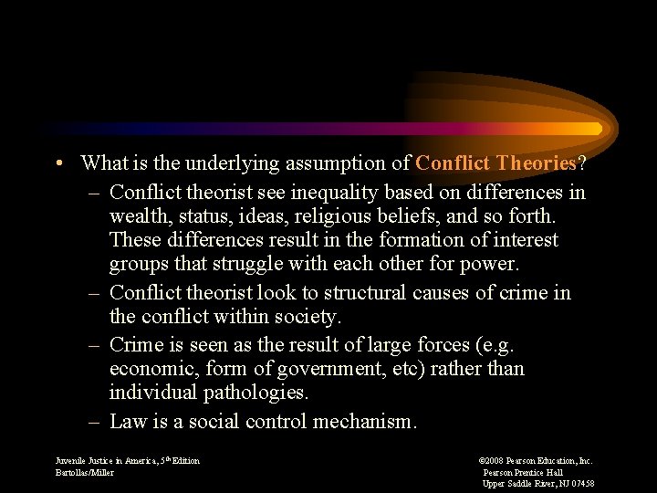  • What is the underlying assumption of Conflict Theories? – Conflict theorist see