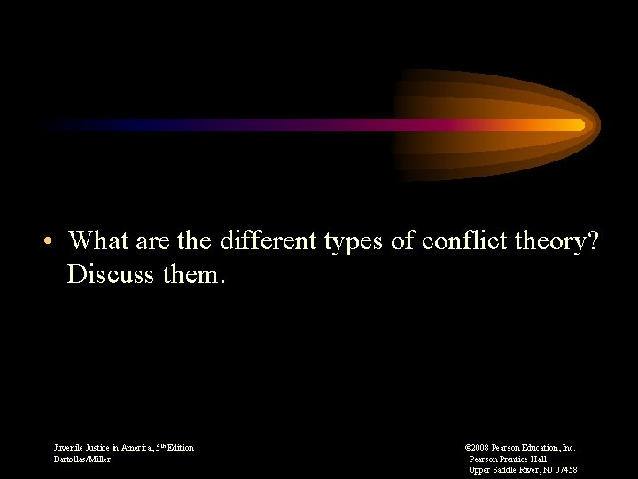  • What are the different types of conflict theory? Discuss them. Juvenile Justice