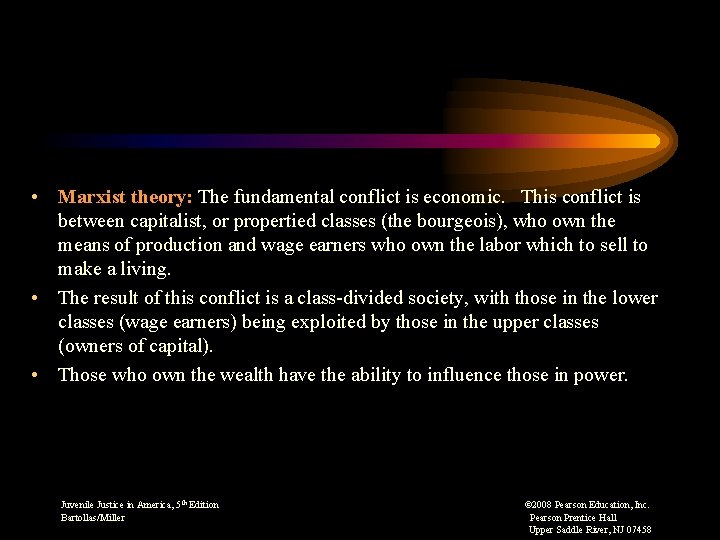  • Marxist theory: The fundamental conflict is economic. This conflict is between capitalist,