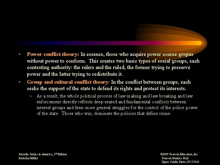  • • Power conflict theory: In essence, those who acquire power coerce gropus