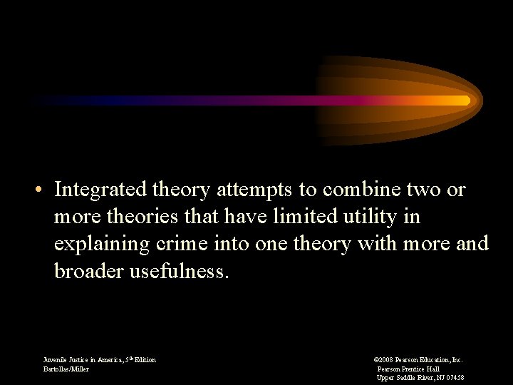  • Integrated theory attempts to combine two or more theories that have limited