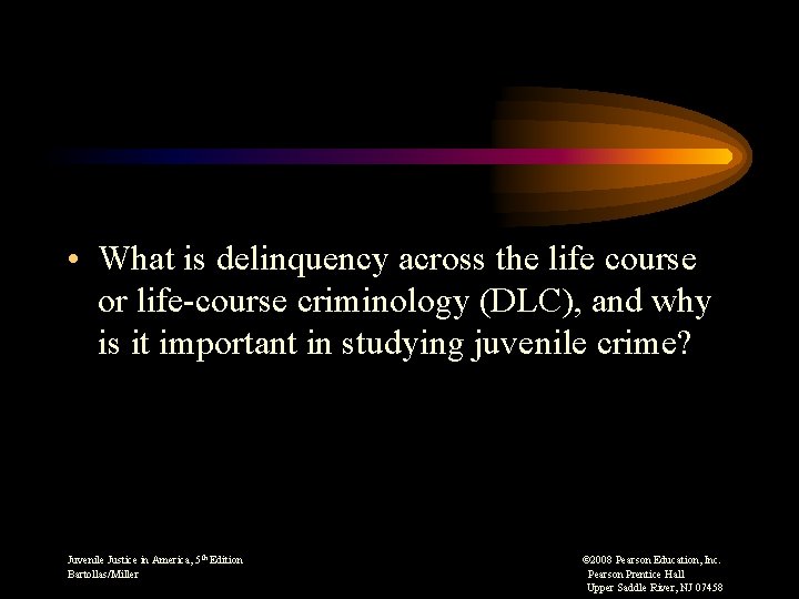  • What is delinquency across the life course or life-course criminology (DLC), and