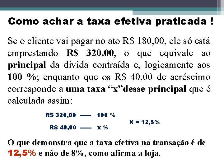 Como achar a taxa efetiva praticada ! Se o cliente vai pagar no ato