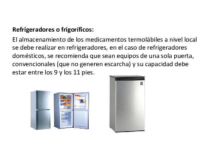 Refrigeradores o frigoríficos: El almacenamiento de los medicamentos termolábiles a nivel local se debe