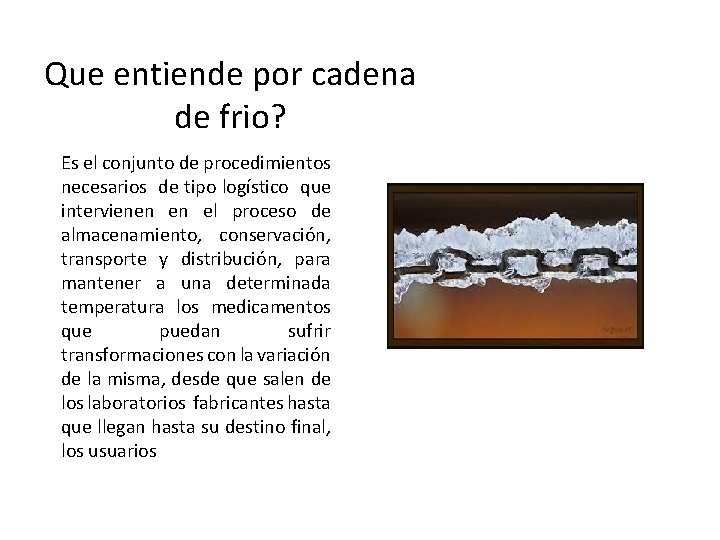 Que entiende por cadena de frio? Es el conjunto de procedimientos necesarios de tipo