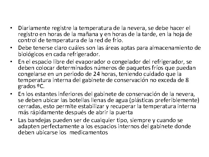  • Diariamente registre la temperatura de la nevera, se debe hacer el registro