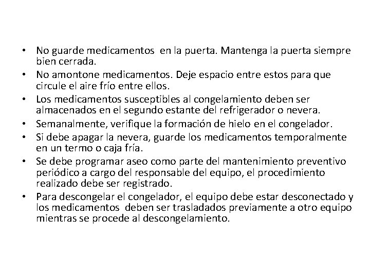  • No guarde medicamentos en la puerta. Mantenga la puerta siempre bien cerrada.