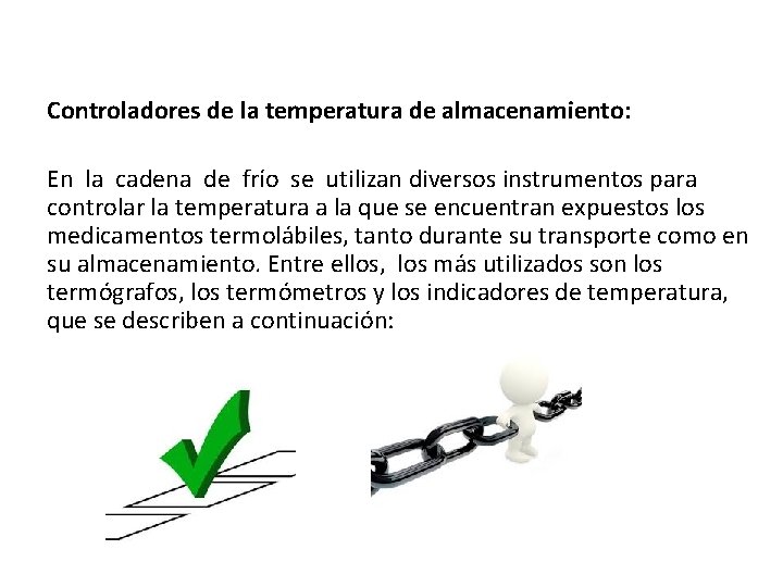 Controladores de la temperatura de almacenamiento: En la cadena de frío se utilizan diversos