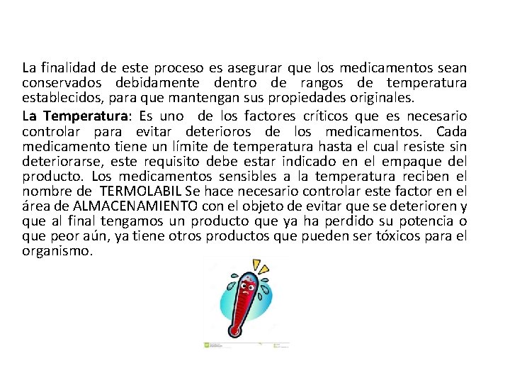 La finalidad de este proceso es asegurar que los medicamentos sean conservados debidamente dentro